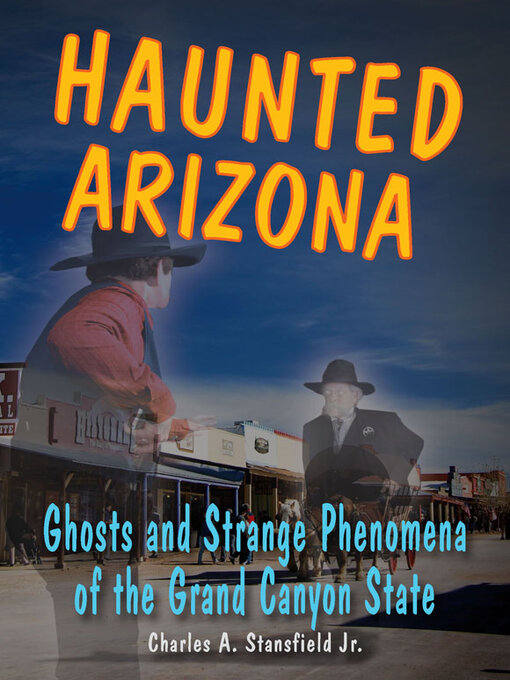 Title details for Haunted Arizona by Charles A.  Stansfield - Available